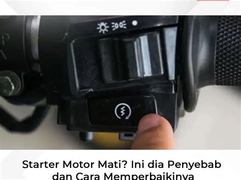 Starter Motor Mati Ini Dia Penyebab Dan Cara Memperbaikinya Honda