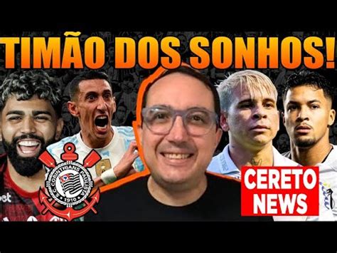 TIME DOS SONHOS DO CORINTHIANS GRANDE REFORMULAÇÃO YouTube