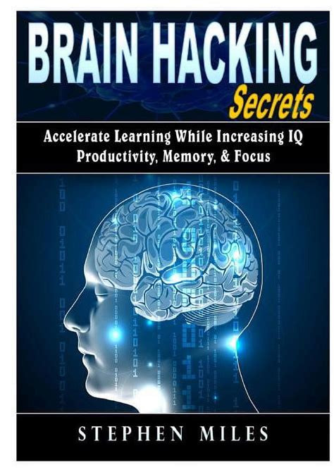 Brain Hacking Secrets Accelerate Learning While Increasing Iq