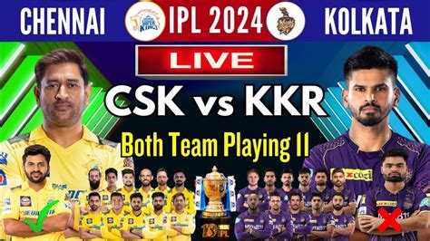 Ipl 2024 Csk Vs Kkr Playing 11 लगातार 2 हार के बाद Csk की पूरी तरह बदल