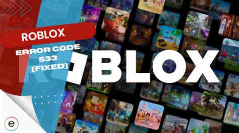 Roblox Error Code 533 [quick Fixes]