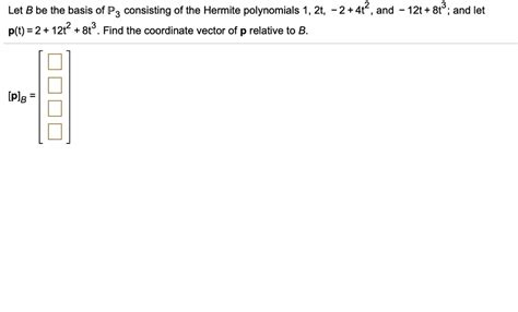 Solved Let B Be The Basis Of P3 Consisting Of The Hermite Polynomials