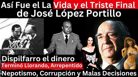 Así Fue El Terrible Final de López Portillo Nepotismo Corrupción y