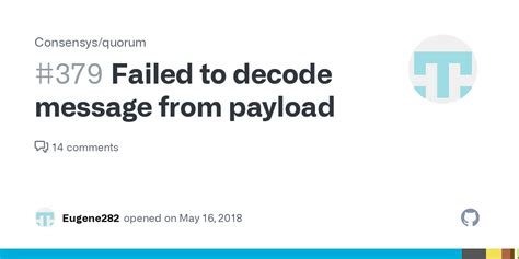 Failed to decode message from payload · Issue #379 · Consensys/quorum ...