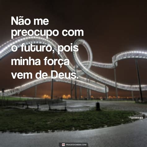 Descubra O Poder Das Frases Minha For A Vem De Deus Frases Do Bem