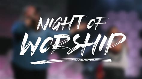 Night Of Worship August Youtube