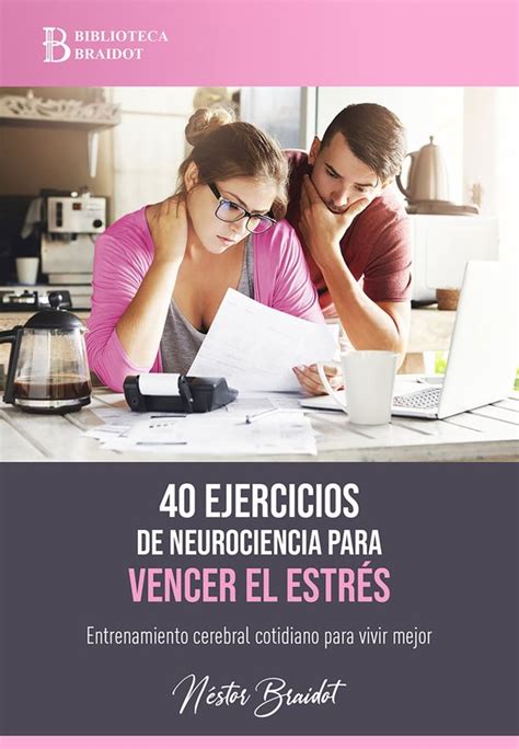 40 Ejercicios Para 2 40 Ejercicios De Neurociencia Para Vencer El Estrés Ebook Bol