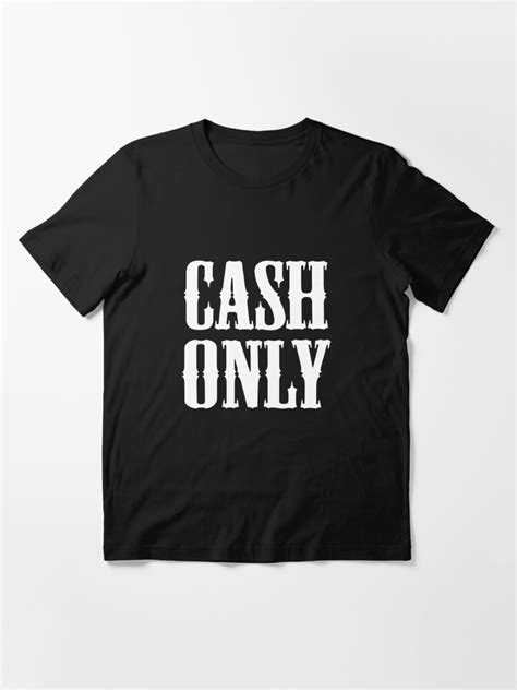 Cash Only T Shirt For Sale By Designfactoryd Redbubble Cash Only