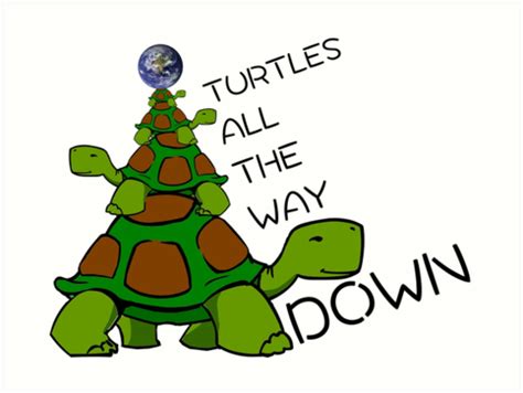 Turtles All The Way Down Art Prints By Upbeat Redbubble