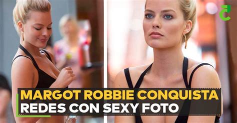 Margot Robbie Conquista Redes Con Sexy Foto