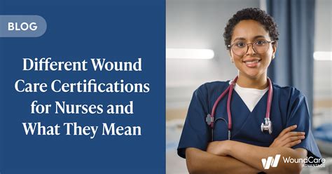 Different Wound Care Certifications For Nurses And What They Mean