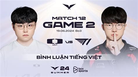 19062024 Dk Vs T1 Game 2 Bình Luận Tiếng Việt Lck Mùa Hè 2024