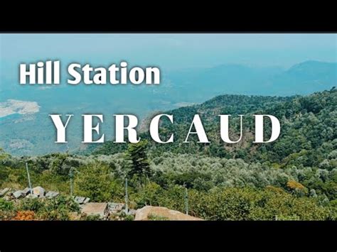 Yercaud Tourist Place One Day Trip From Banglore The Best Place To