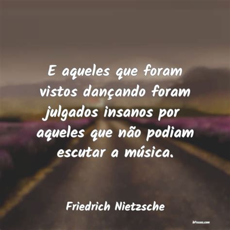 Frases De Friedrich Nietzsche E Aqueles Que Foram Vistos Dan