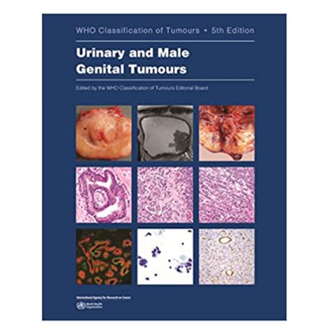 Whos Classification Of Tumours Urinary And Male Genital Tumours 5th