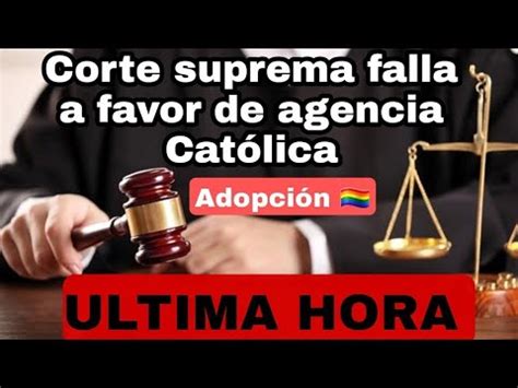 ADOPCIÓN Corte Suprema de Estados Unidos falla a favor de agencia