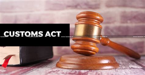 Section A Of The Customs Act Taxscan Simplifying Tax Laws