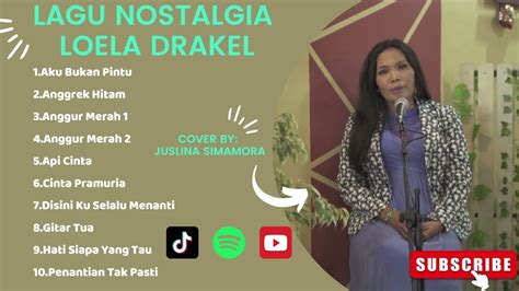 Lagu Nostalgia Terbaik Loela Drakel Cover By Juslina Simamora Youtube