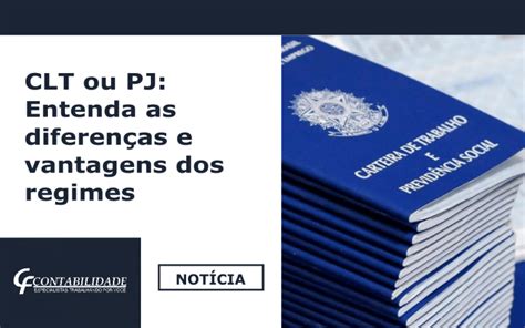 Clt Ou Pj Entenda As Diferen As E Vantagens Dos Regimes