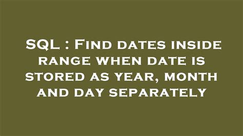 Sql Find Dates Inside Range When Date Is Stored As Year Month And