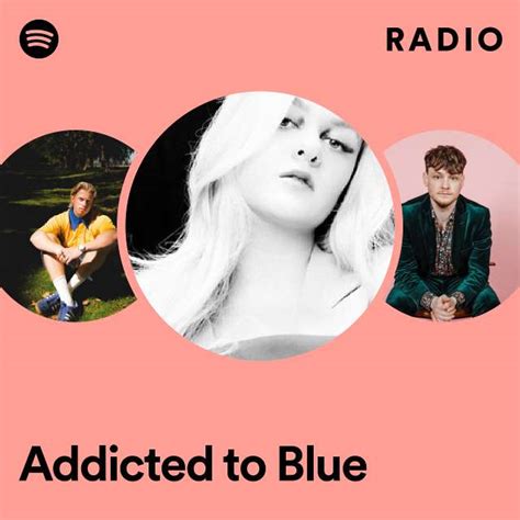 Addicted To Blue Radio Playlist By Spotify Spotify