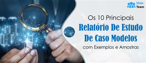 Os 10 principais modelos de relatório de estudo de caso exemplos e