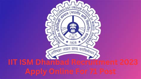 IIT ISM Dhanbad Recruitment 2023 Apply Online For 71 Posts