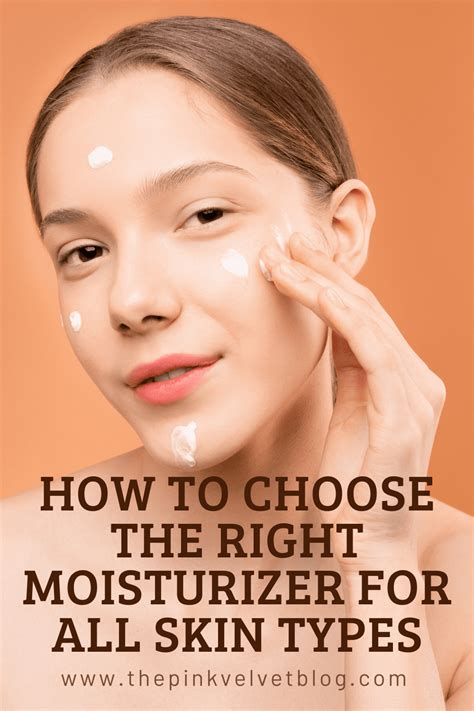 How To Choose The Right Moisturizer For All Skin Types The Pink