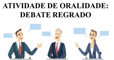 PROFESSOR LEONARDO FERREIRA PRÁTICA DE ORALIDADE ATIVIDADE DEBATE