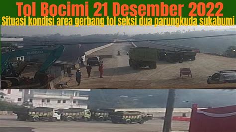 Tol Bocimi 21 Desember 2022 Situasi Kondisi Tol Bicimi Seksi 2 Area