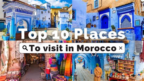 What To Do In Morocco Top 10 Best Places To Visit In Morocco