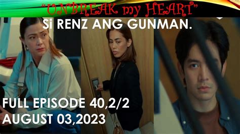 Si Renz Ang Gunman Unbreak My Heart Full Episode August