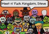 Meet N Fuck Kingdom Know Your Meme