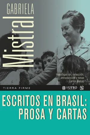 Pdf Escritos En Brasil Prosa Y Cartas De Gabriela Mistral Libro