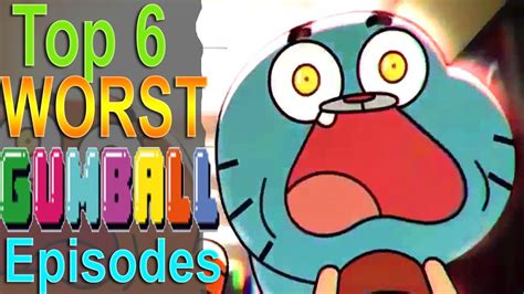 Top 6 Worst Gumball Episodes Youtube