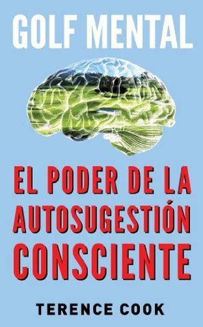 Golf Mental El Poder De La Autosugesti N Consciente By Terence Cook