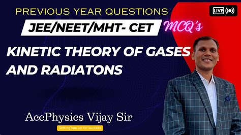 Kinetic Theory Of Gases And Radiations For Neet Jee And Mht Cet Pyqs