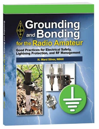 Grounding And Bonding For The Radio Amateur 1st Edition By Ward Silver