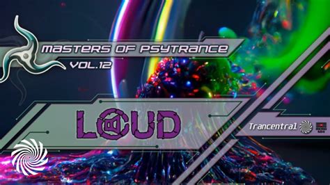 Loud Masters Of Psytrance Vol Full Album Youtube