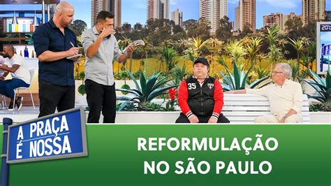 Reformulação No São Paulo FC A Praça É Nossa 21 09 23 YouTube