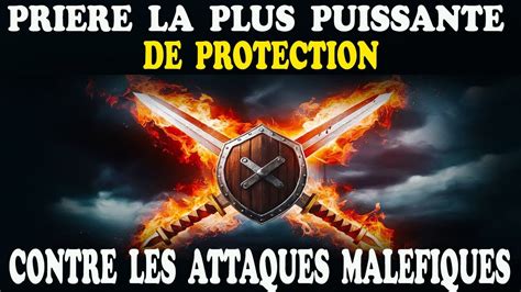 Pri Re Puissante De Protection Contre Les Attaques Mal Fiques Pri Re