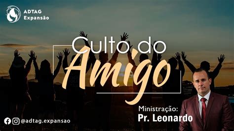 Culto Do Amigo Adtag Expans O Youtube