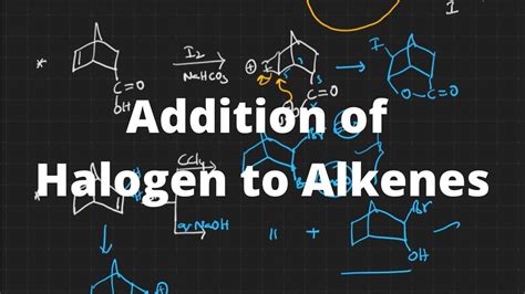 Addition Of Halogen To Alkenes Reaction Mechanism Addition Reaction