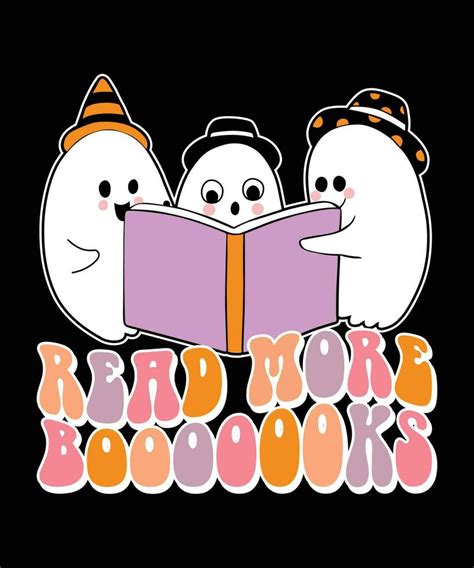 Read More Books Funny Halloween Ghost Read Book Shirt Print Template