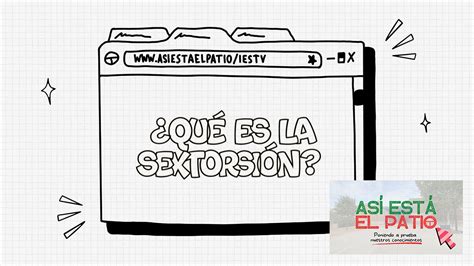 ¿qué Es La SextorsiÓn Así Está El Patio Youtube