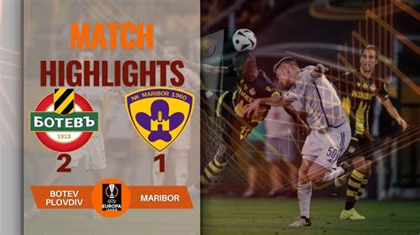 BOTEV PLOVDIV 2 1 MARIBOR FULL HIGHLIGHTS UEFA EUROPA LEAGUE 1ST QF