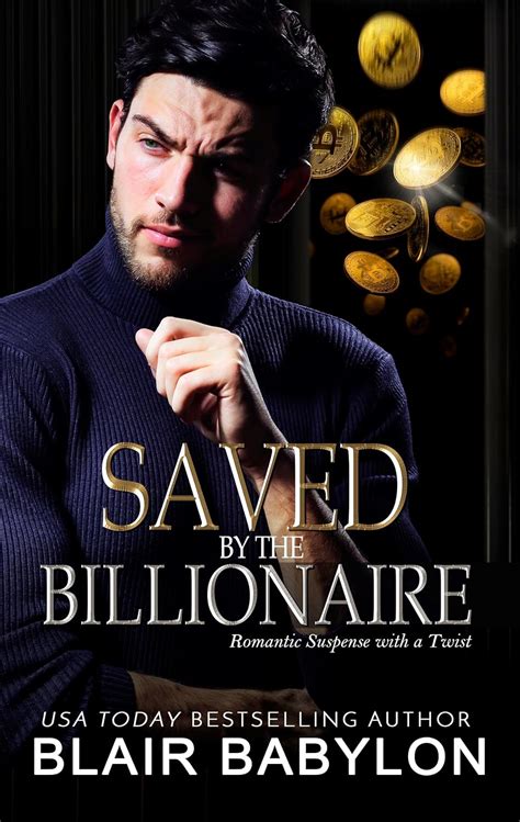 Saved By The Billionaire Romantic Suspense With A Twist Twisted