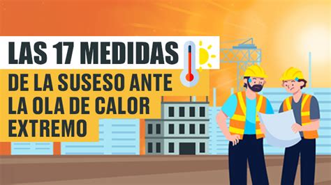 Calor Extremo SUSESO Recuerda Las Medidas Que Deben Adoptar Los