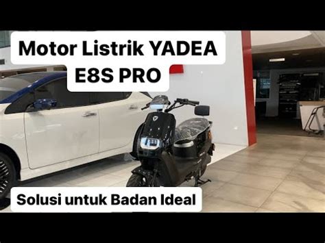 Motor Listrik Yadea E S Pro Solusi Untuk Anda Yang Memiliki Badan