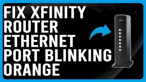 How To Fix Xfinity Router Ethernet Port Blinking Orange Simple Steps